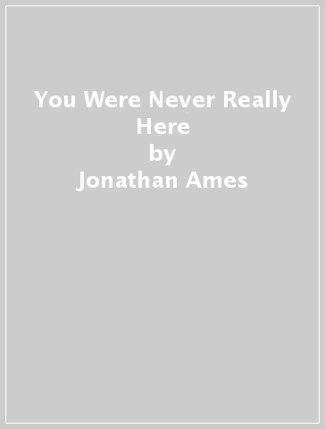 You Were Never Really Here - Jonathan Ames