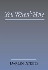 You Weren t Here
