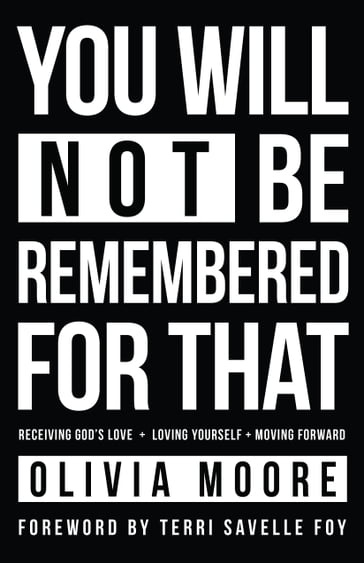 You Will Not Be Remembered for That - Olivia Moore