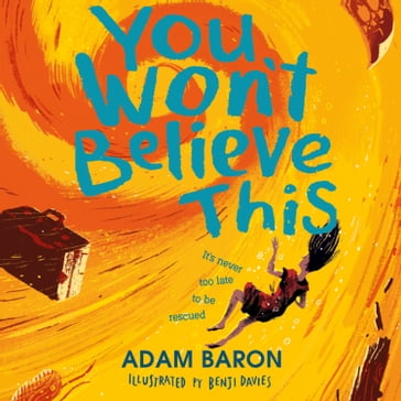 You Won't Believe This: Get swept up in the most stunningly moving and hilarious mystery of the year. - Adam Baron