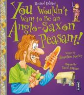 You Wouldn t Want To Be An Anglo-Saxon Peasant!