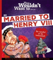 You Wouldn t Want To Be Married To Henry VIII!