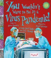 You Wouldn t Want To Be In A Virus Pandemic!
