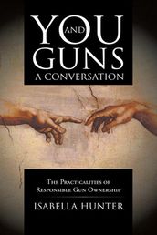 You and Guns: a Conversation