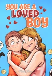 You are a Loved Boy : A Collection of Inspiring Stories about Family, Friendship, Self-Confidence and Love