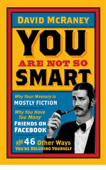 You are Not So Smart - David McRaney