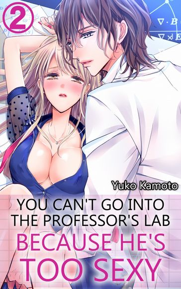 You can't go into the professor's lab because he's too sexy Vol.2 (TL Manga) - Yuko Kamoto