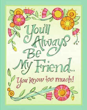 You'll Always Be My Friend You Know Too Much! - Evelyn Beilenson