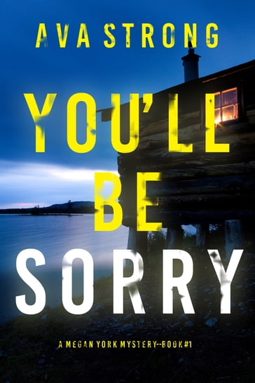 You'll Be Sorry (A Megan York Suspense ThrillerBook One) - Ava Strong