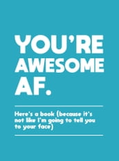 You re Awesome AF