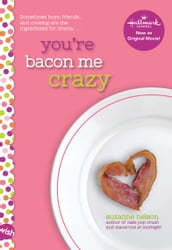 You re Bacon Me Crazy