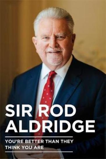 You're Better Than They Think You Are - Sir Rod Aldridge