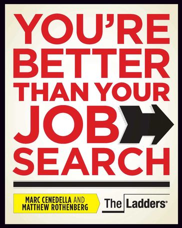 You're Better Than Your Job Search - Marc Cenedella - Matthew Rothenberg