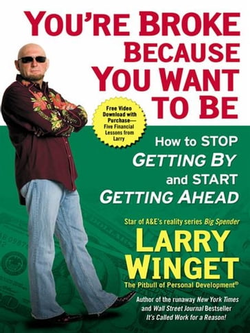 You're Broke Because You Want to Be - Larry Winget