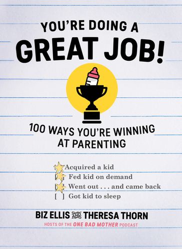 You're Doing a Great Job!: 100 Ways You're Winning at Parenting - Biz Ellis - Theresa Thorn