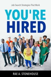 You re Hired! Job Search Strategies That Work