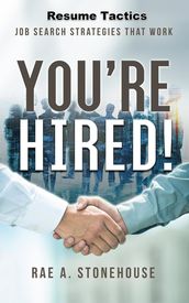 You re Hired! Resume Tactics