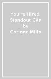 You re Hired! Standout CVs