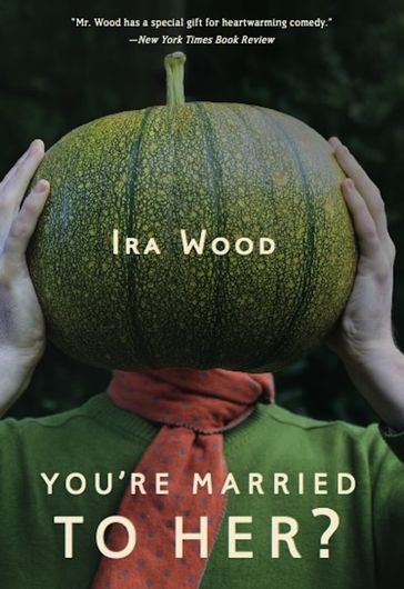 You're Married to Her? - Ira Wood
