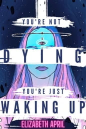 You re Not Dying You re Just Waking Up