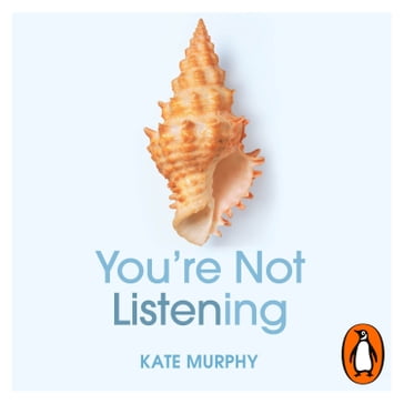 You're Not Listening - Kate Murphy