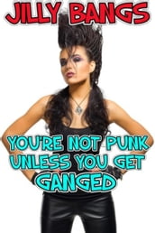 You re Not Punk Unless You Get Ganged