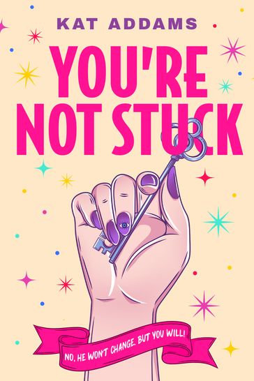 You're Not Stuck - Kat Addams