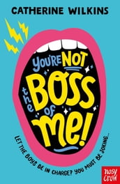 You re Not the Boss of Me!