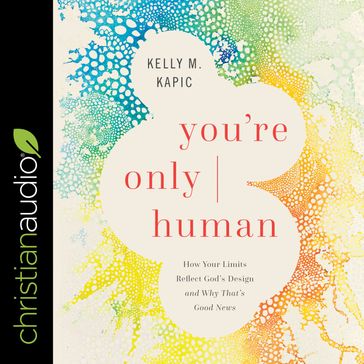 You're Only Human - Kelly M. Kapic