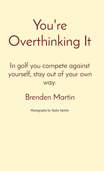 You're Overthinking It - Brenden Martin - MARTIN TAYLOR