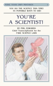 You re A Scientist! (Make Your Own Mistakes: Volume 1)