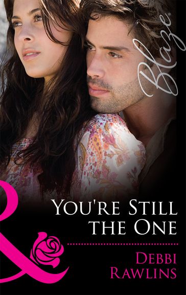 You're Still The One (Mills & Boon Blaze) (Made in Montana, Book 4) - Debbi Rawlins