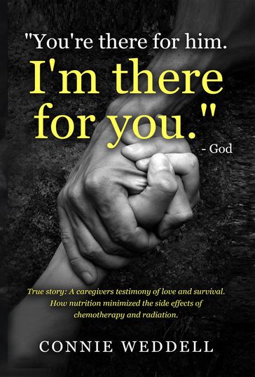 You're There for Him. I'm There for You." - God - Connie Weddell