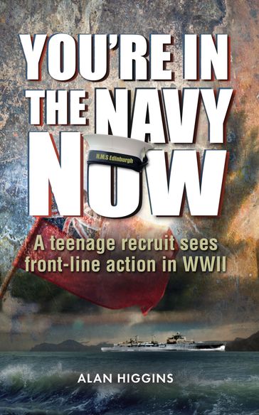 You're in the Navy Now - Alan Higgins