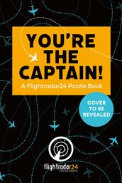 You re the Captain: A Flightradar24 Puzzle Book