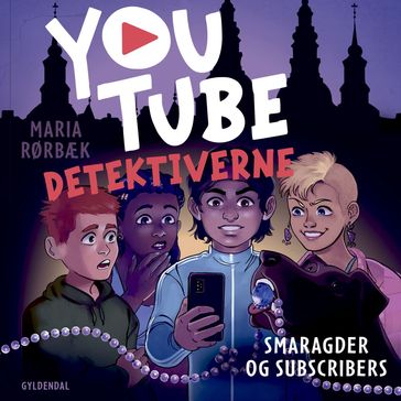 YouTube-detektiverne - Smaragder og subscribers - Maria Rørbæk