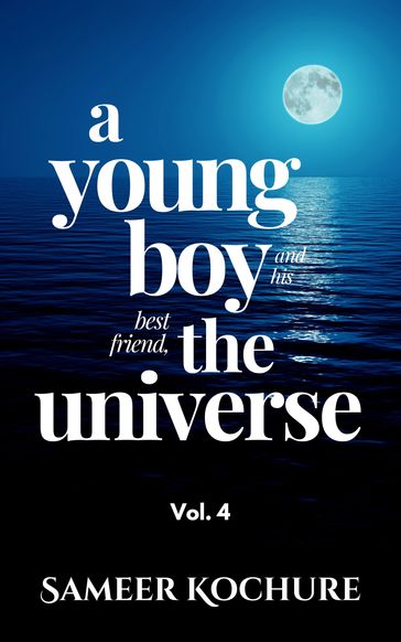 A Young Boy And His Best Friend, The Universe. Vol. 4 - Sameer Kochure