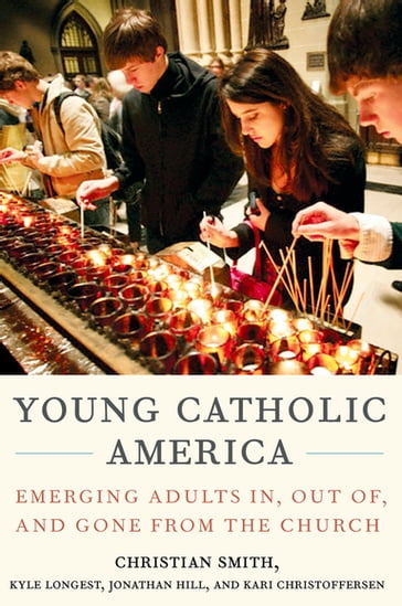 Young Catholic America - Christian Smith - Kyle Longest - Jonathan Hill - Kari Christoffersen