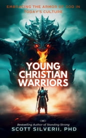 Young Christian Warriors: Embracing the Armor of God in Today s Culture