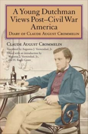 A Young Dutchman Views Post-Civil War America - Claude August Crommelin