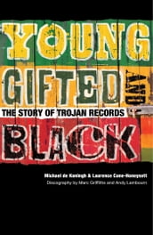 Young, Gifted & Black: The Story of Trojan Records