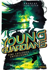 Young Guardians (Band 2) Eine explosive Entdeckung