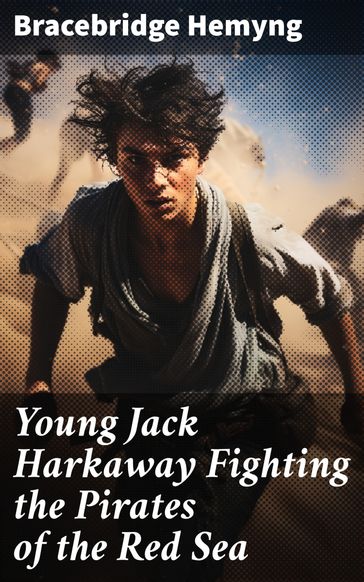 Young Jack Harkaway Fighting the Pirates of the Red Sea - Bracebridge Hemyng