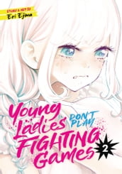 Young Ladies Don t Play Fighting Games Vol. 2