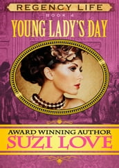 Young Lady s Day (Book 4 Regency Life Series)