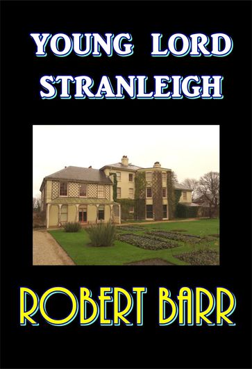 Young Lord Stranleigh - Robert Barr