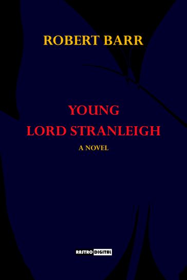 Young Lord Stranleigh - Robert Barr