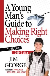 A Young Man s Guide to Making Right Choices