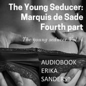 Young Seducer, The: Marquis de Sade. Fourth part