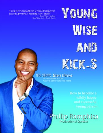 Young, Wise and Kick-S - Phillip Ramphisa